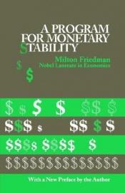 book cover of A program for monetary stability by Milton Friedman