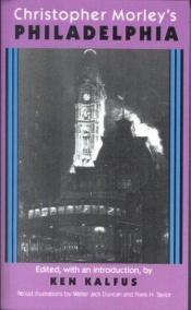 book cover of Christopher Morley's Philadelphia by Christopher Morley