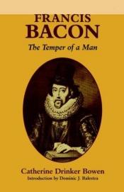book cover of Francis Bacon: The Temper of a Man by Catherine Drinker Bowen