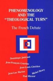 book cover of Phenomenology and the Theological Turn: The French Debate by Dominique Janicaud