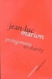 book cover of Prolegomena to Charity by Jean-Luc Marion