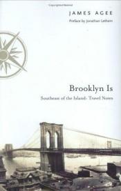book cover of Brooklyn Is: Southeast of the Island: Travel Notes by James Agee