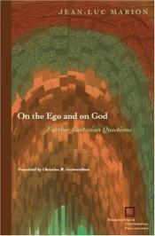 book cover of On the Ego and on God: Further Cartesian Questions (Perspectives in Continental Philosophy) by Jean-Luc Marion