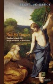 book cover of Noli Me Tangere: On the Raising of the Body (Perspectives in Continental Philosophy) (Perspectives in Continental Philos by Jean-Luc Nancy