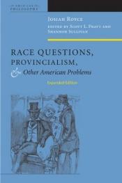 book cover of Race Questions, Provincialism, and Other American Problems (American Philosophy) by Josiah Royce