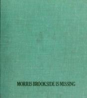 book cover of Morris Brookside is missing by Marjorie Weinman Sharmat