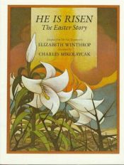 book cover of He Is Risen: The Easter Story by Elizabeth Winthrop