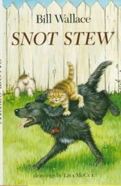 book cover of Snot stew by Bill Wallace