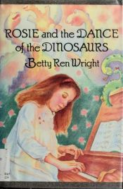 book cover of Rosie and the dance of the dinosaurs by Betty Ren Wright