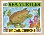 book cover of Sea Turtles (Gail Gibbons' Creatures Great and Small) by Gail Gibbons