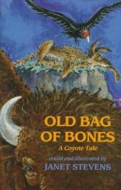 book cover of Old Bag Of Bones A Coyote Tale by Janet Stevens