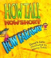 book cover of How tall, how short, how far away by David A. Adler