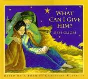 book cover of What can I give him? by Debi Gliori
