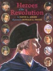 book cover of Heroes of the Revolution by David A. Adler