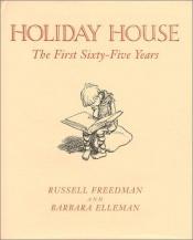 book cover of Holiday House: The First Sixty-Five Years by Russell Freedman