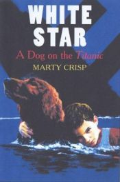 book cover of White Star: A Dog on the Titanic by Marty Crisp