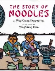 book cover of The story of noodles by Ying Compestine
