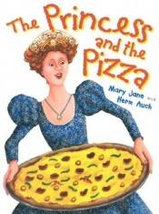 book cover of The princess and the pizza by Mary Jane Auch