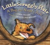 book cover of Little Scraggly Hair: A Dog on Noah's Ark by Lynn Cullen