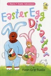 book cover of Easter egg disaster by Karen Gray Ruelle