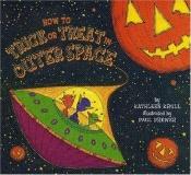 book cover of How to Trick or Treat in Outer Space by Kathleen Krull