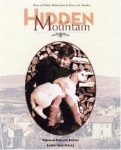 book cover of Hidden on the Mountain: Stories of Children Sheltered from the Nazis in Le Chambon by Karen Gray Ruelle