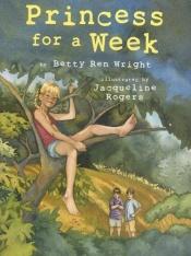 book cover of Princess for a Week, C.1 by Betty Ren Wright