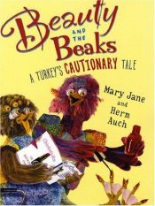 book cover of Beauty and the Beaks: A Turkey's Cautionary Tale by Mary Jane Auch