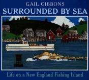 book cover of Surrounded by Sea: Life on a New England Fishing Island by Gail Gibbons