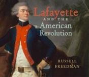 book cover of Lafayette and the American Revolution by Russell Freedman