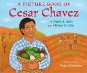 book cover of A Picture Book of Cesar Chavez (Picture Book Biographies) by David A. Adler