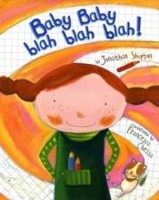 book cover of Baby Baby Blah Blah Blah! by Jonathan Shipton