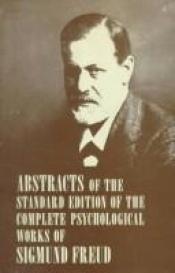 book cover of Abstracts of the Standard Edition of the Complete Psychological Works of Sigmund Freud by Sigmund Freud