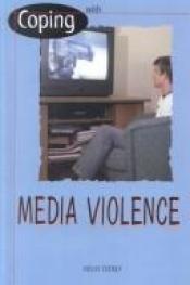 book cover of Coping with media violence by Holly Cefrey