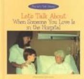 book cover of Let's Talk About When Someone You Love Is in the Hospital (The Let's Talk Library) by Marianne Johnston