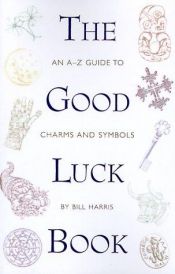 book cover of The Good Luck Book by Bill Harris