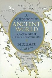 book cover of A guide to the ancient world by Michael Grant