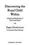 Discovering the Royal Child Within: A Spiritual Psychology of the Little Prince