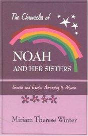 book cover of The Chronicles of Noah & Her Sister: Genesis and Exodus According to Women by Miriam Winter
