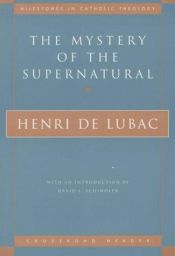 book cover of The Mystery of the Supernatural (Milestones in Catholic Theology) by Henri de Lubac