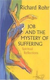 book cover of Job and the Mystery of Suffering: Spritual Reflections by Richard Rohr