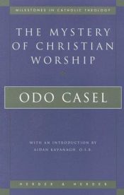 book cover of The Mystery of Christian Worship (Milestones in Catholic Theology) by Odo Casel