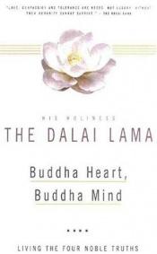 book cover of Buddha Heart, Buddha Mind: Living the Four Noble Truths by Dalái Lama