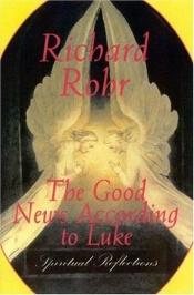 book cover of Good News According to Luke : Spiritual Reflection by Richard Rohr