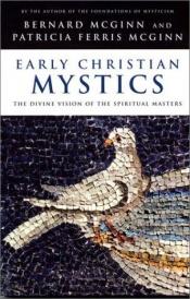 book cover of Early Christian Mystics: The Divine Vision of Spiritual Masters by Bernard McGinn