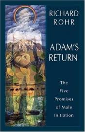 book cover of Adam's Return: The Five Promises of Male Initiation by Richard Rohr