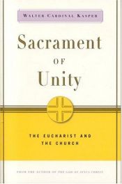book cover of Sacrament of unity : the Eucharist and the church by Walter Kasper