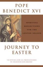 book cover of Journey to Easter: Spiritual Reflections for the Lenten Season by Joseph Cardinal Ratzinger