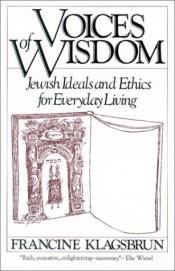 book cover of Voices of Wisdom : Jewish Ideals and Ethics for Everyday Living by Francine Klagsbrun