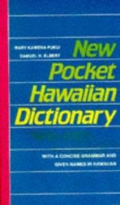 book cover of New Pocket Hawaiian Dictionary : With a Concise Grammar and Given Names in Hawaiian by Mary Kawena Pukui